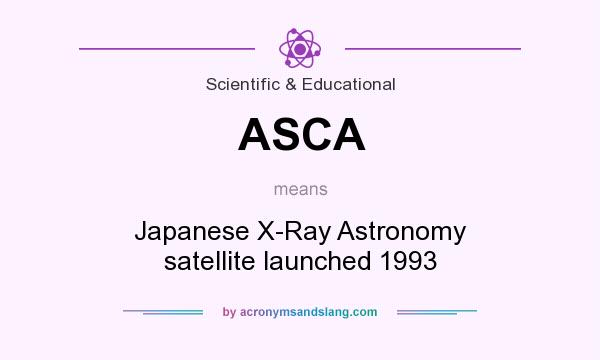 What does ASCA mean? It stands for Japanese X-Ray Astronomy satellite launched 1993