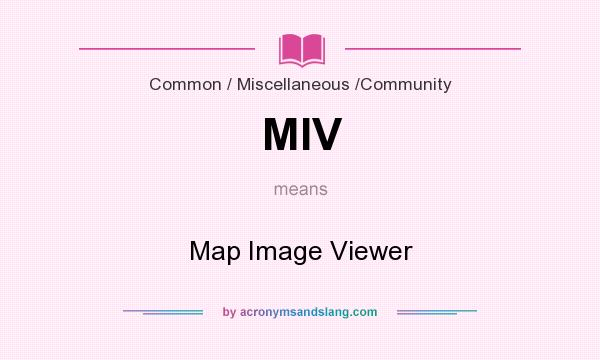 What does MIV mean? It stands for Map Image Viewer