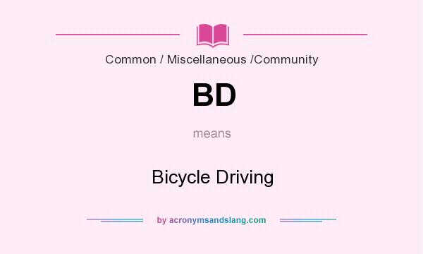What does BD mean? It stands for Bicycle Driving
