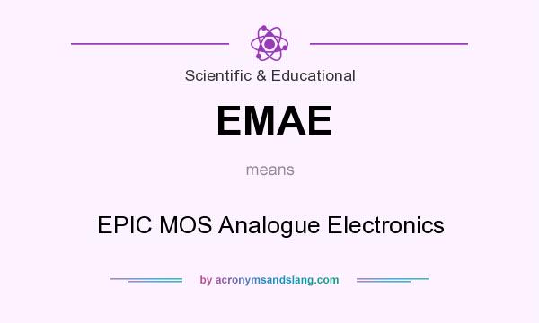 What does EMAE mean? It stands for EPIC MOS Analogue Electronics