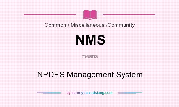 What does NMS mean? It stands for NPDES Management System