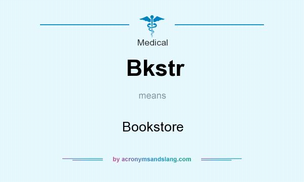 What does Bkstr mean? It stands for Bookstore