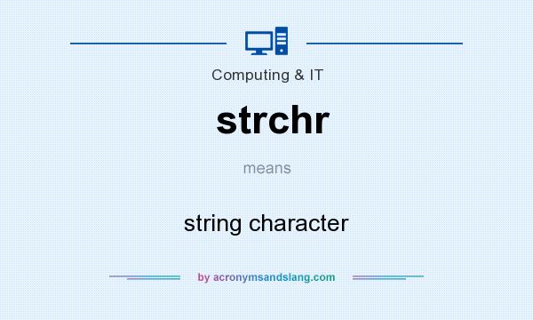 What does strchr mean? It stands for string character