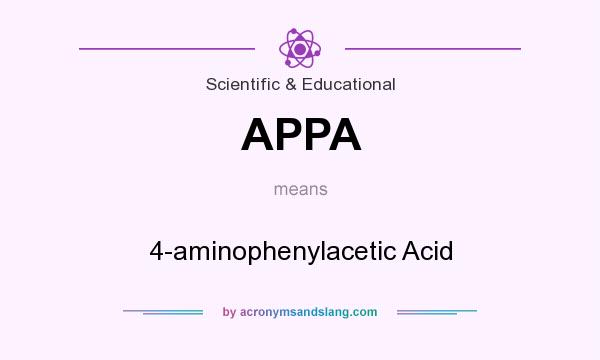 What does APPA mean? It stands for 4-aminophenylacetic Acid