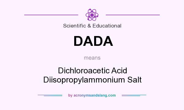 What does DADA mean? It stands for Dichloroacetic Acid Diisopropylammonium Salt