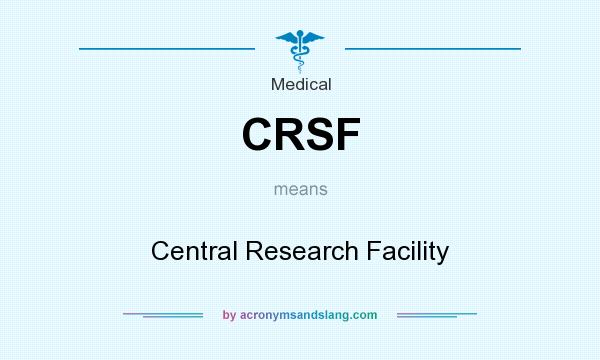 What does CRSF mean? It stands for Central Research Facility