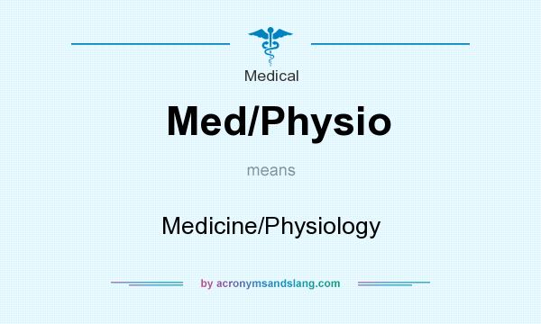 What does Med/Physio mean? It stands for Medicine/Physiology