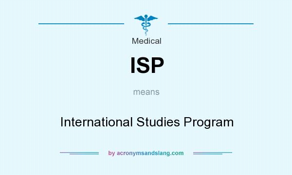 What does ISP mean? It stands for International Studies Program