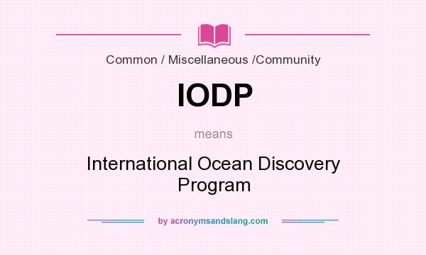 What does IODP mean? It stands for International Ocean Discovery Program