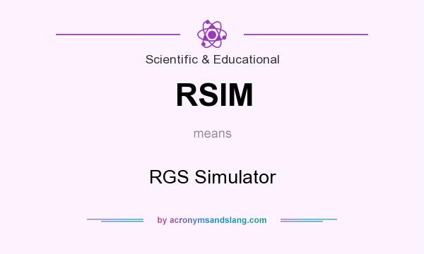 What does RSIM mean? It stands for RGS Simulator
