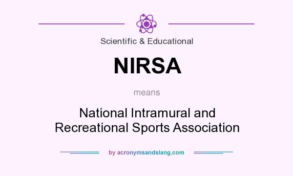 What does NIRSA mean? It stands for National Intramural and Recreational Sports Association