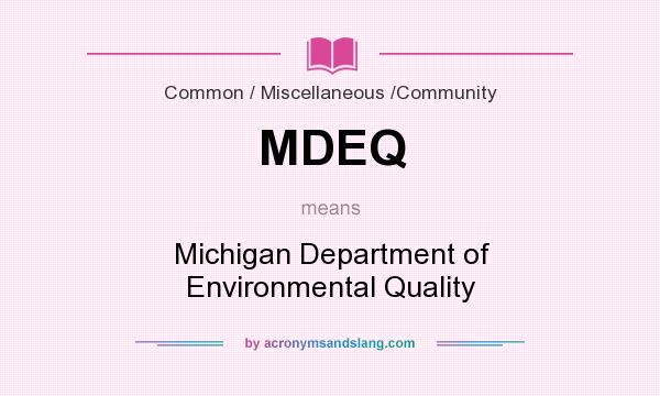 What does MDEQ mean? It stands for Michigan Department of Environmental Quality
