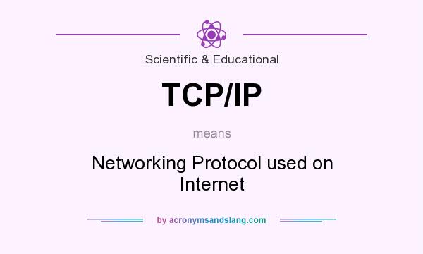 What does TCP/IP mean? It stands for Networking Protocol used on Internet