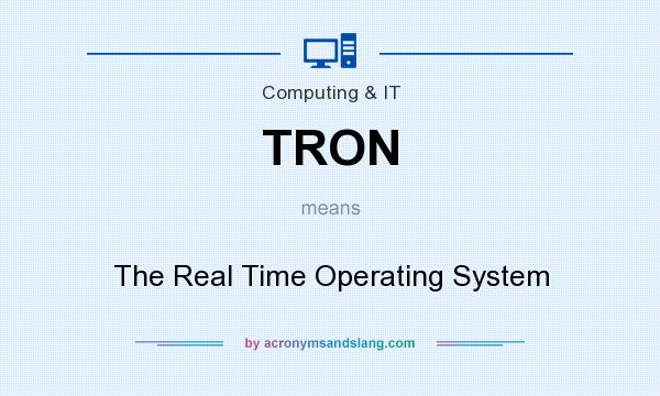 What does TRON mean? It stands for The Real Time Operating System