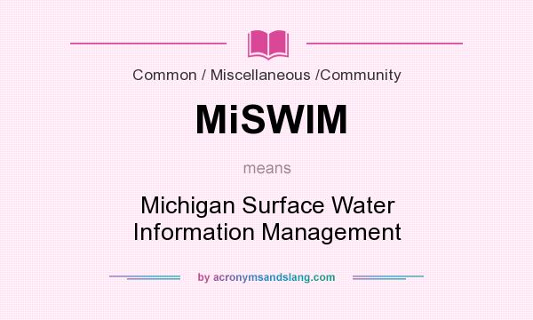 What does MiSWIM mean? It stands for Michigan Surface Water Information Management