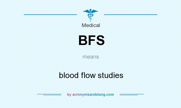 What does BFS mean? It stands for blood flow studies