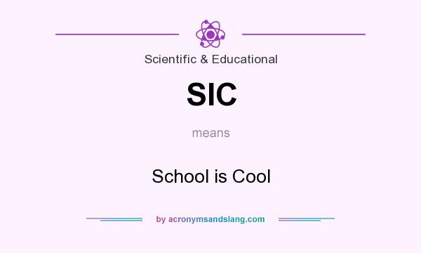 What does SIC mean? It stands for School is Cool
