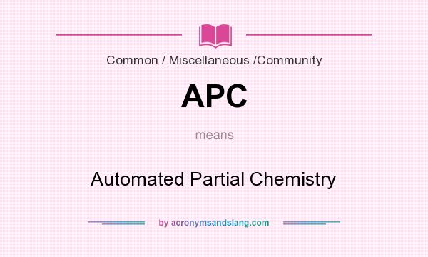 What does APC mean? It stands for Automated Partial Chemistry