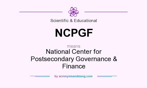 What does NCPGF mean? It stands for National Center for Postsecondary Governance & Finance