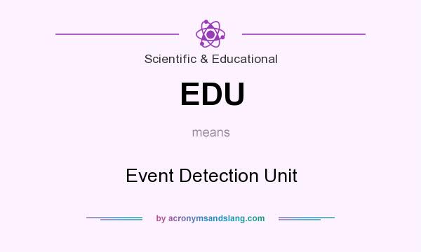 What does EDU mean? It stands for Event Detection Unit