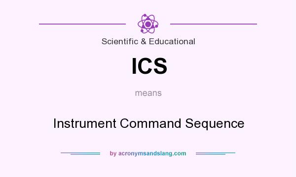 What does ICS mean? It stands for Instrument Command Sequence
