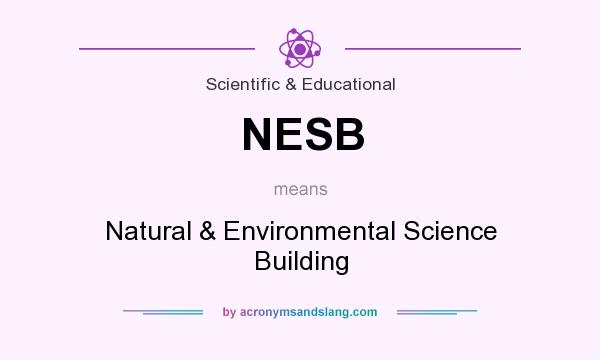 What does NESB mean? It stands for Natural & Environmental Science Building