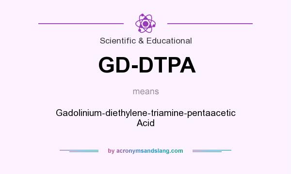 What does GD-DTPA mean? It stands for Gadolinium-diethylene-triamine-pentaacetic Acid