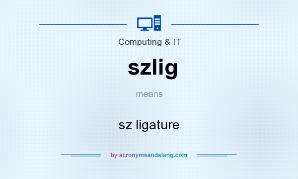 What does szlig mean? It stands for sz ligature