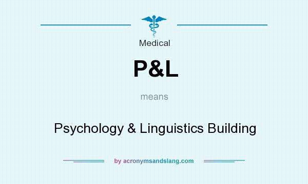 What does P&L mean? It stands for Psychology & Linguistics Building