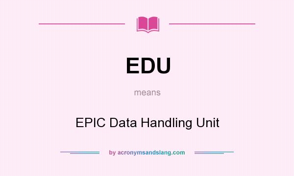 What does EDU mean? It stands for EPIC Data Handling Unit