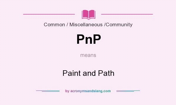 What does PnP mean? It stands for Paint and Path