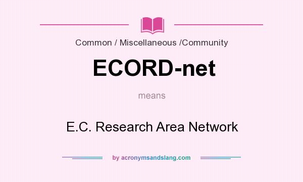 What does ECORD-net mean? It stands for E.C. Research Area Network