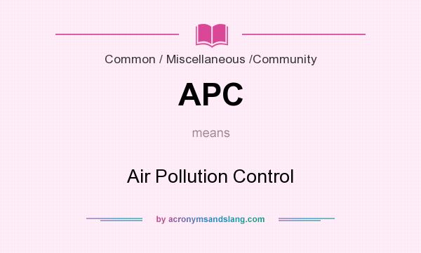 What does APC mean? It stands for Air Pollution Control