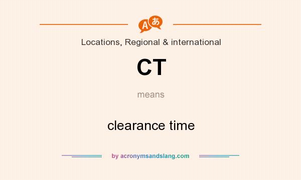 What does CT mean? It stands for clearance time