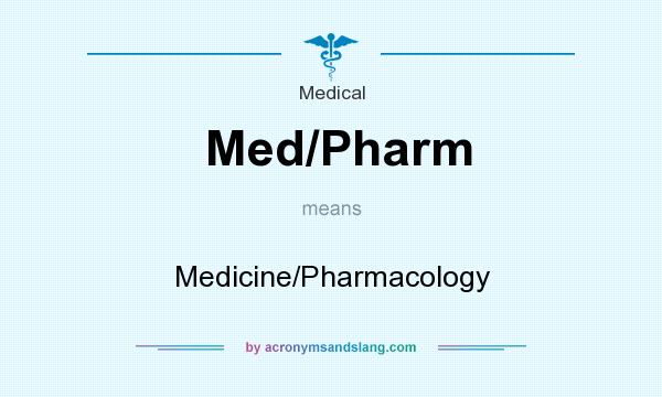 What does Med/Pharm mean? It stands for Medicine/Pharmacology
