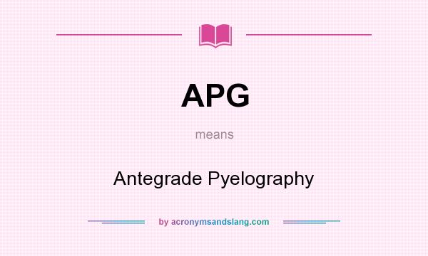 What does APG mean? It stands for Antegrade Pyelography