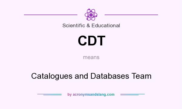 What does CDT mean? It stands for Catalogues and Databases Team