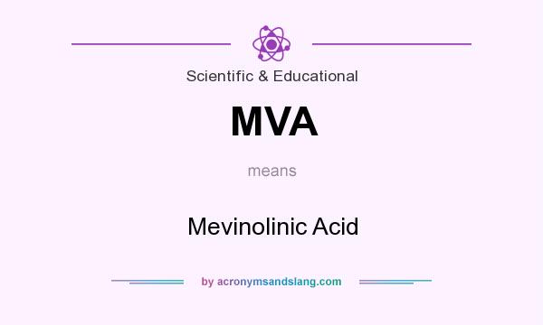 What does MVA mean? It stands for Mevinolinic Acid