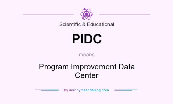 What does PIDC mean? It stands for Program Improvement Data Center