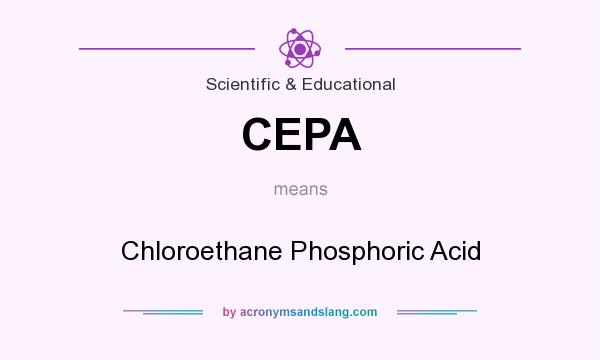 What does CEPA mean? It stands for Chloroethane Phosphoric Acid