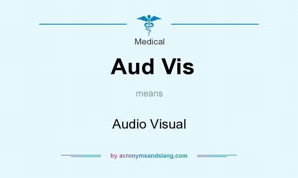 What does Aud Vis mean? It stands for Audio Visual