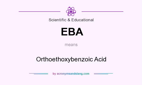 What does EBA mean? It stands for Orthoethoxybenzoic Acid
