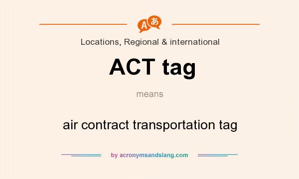 What does ACT tag mean? It stands for air contract transportation tag