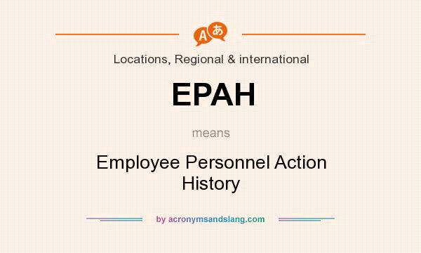 What does EPAH mean? It stands for Employee Personnel Action History