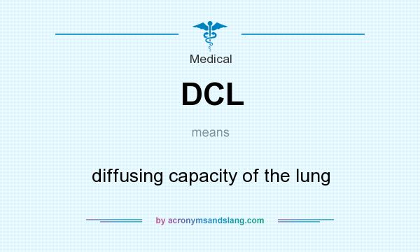 What does DCL mean? It stands for diffusing capacity of the lung