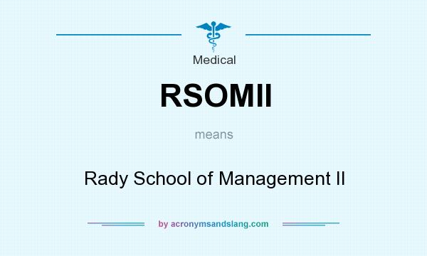 What does RSOMII mean? It stands for Rady School of Management II