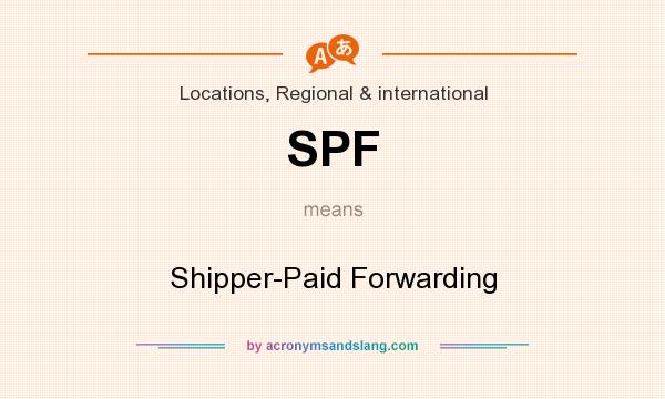 What does SPF mean? It stands for Shipper-Paid Forwarding