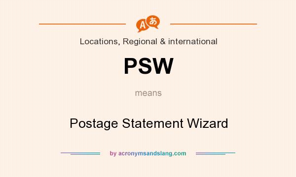 What does PSW mean? It stands for Postage Statement Wizard