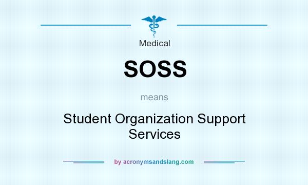 What does SOSS mean? It stands for Student Organization Support Services