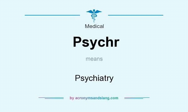 What does Psychr mean? It stands for Psychiatry